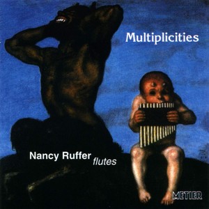 Flute Recital: Ruffer, Nancy - FERNEYHOUGH, B. / ECKARDT, J. / COWELL, H. / DILLON, J. / DENCH, C. / FINNISSY, M. / PARKIN, M. (Multiplicities)