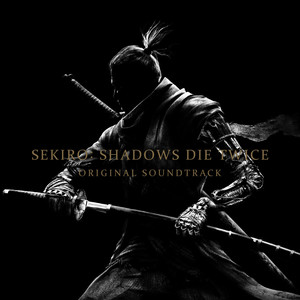 SEKIRO: SHADOWS DIE TWICE ORIGINAL SOUNDTRACK (只狼:影逝二度 游戏原声带)