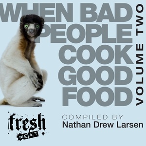 When Bad People Cook Good Food Volume Two