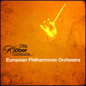 Otis Klöber Conducts... European Philharmonic Orchestra