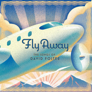 Fly Away The Songs of David Foster
