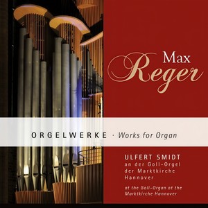 Max Reger: Orgelwerke (Works for organ)