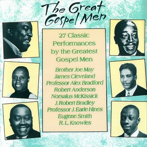 The Great Gospel Men: 27 Classic Performances By The Greatest Gospel Men