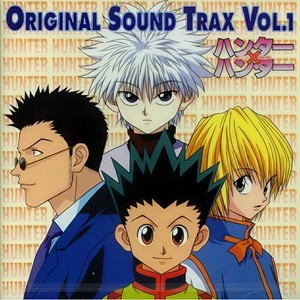 HUNTER×HUNTER ― オリジナル・サウンドトラック Vol.1 (全职猎人 原声Vol.1)