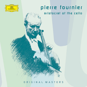 pierre fournier - aristocrat of the cello