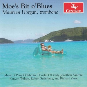 Trombone Recital: Horgan, Maureen - O'GRADY, D. / SUDERBUG, R. / SANTORE, J. / GOLDSTEIN, P. / WILSON, K. / ZAROU, R. (Moe's Bit o'Blues)