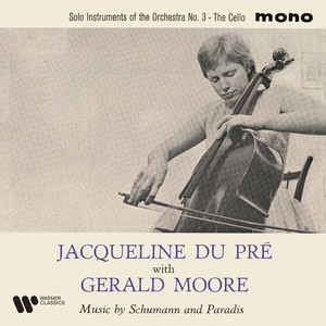 Solo Instruments of The Orchestra: No. 3, The Cello. Music by Schumann & Paradis (杜普蕾:EMI全录音)