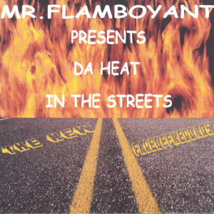 Mr.Flamboyant Presents DA Heat In The Streets