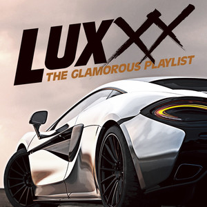 LUXXX:THE GLAMOROUS PLAYLIST (Explicit) (LUXXX:THE GLAMOROUS PLAYLIST)