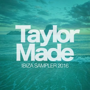 Taylor Made Recordings Ibiza 2016 Sampler