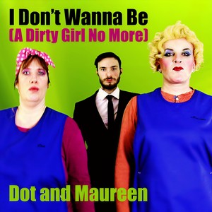 I Don't Wanna Be (A Dirty Girl No More)