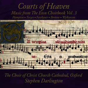 Courts of Heaven: Music from the Eton Choirbook, Vol. 3