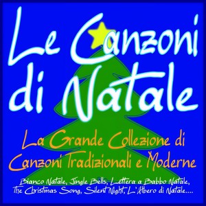 Le canzoni di Natale - La grande collezione di canzoni tradizionali e moderne (Bianco Natale, Jingle Bells, Lettera a Babbo Natale, The Christmas Song, Silent Night, L'Albero di Natale....)