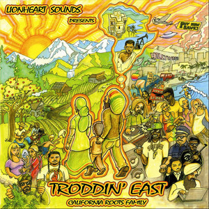 Lionheart Sounds: Troddin' East - California Roots Family