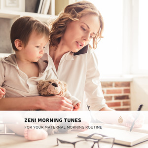ZEN! Morning Tunes for Your Maternal Morning Routine