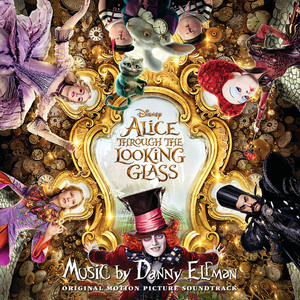 Alice Through the Looking Glass (Original Motion Picture Soundtrack) (爱丽丝梦游仙境2:镜中奇遇记 电影原声带)