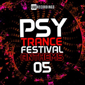 Psy-Trance Festival Anthems, Vol. 5