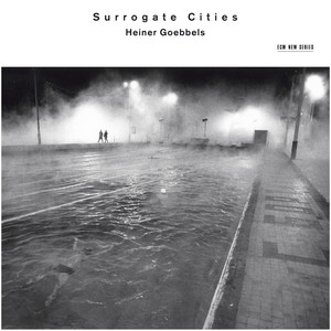 Heiner Goebbels: Surrogate Cities (ゲッベルス:サロゲイト・シティーズ)