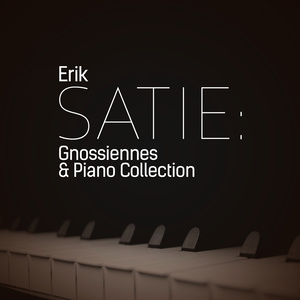 Erik Satie: Gnossiennes & Piano Collection (埃里克·萨蒂:玄秘曲与钢琴合集)