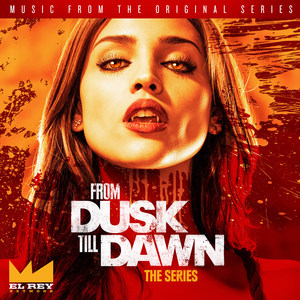 From Dusk Till Dawn, Season One (Music from the Original Series)