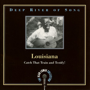 deep river of song: louisiana, "catch that train and testify!
