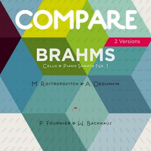 Brahms: Cello & Piano Sonata No. 1, Mtislav Rostropovitch and Alexander Dedukhin vs. Pierre Fournier and Wilhelm Backhaus (Compare 2 Versions)