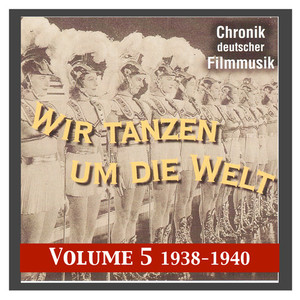 HISTORY OF GERMAN FILM MUSIC, Vol. 5 - We Dance Around the World (1938-1940)