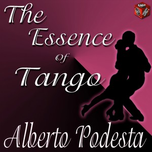 The Essence of Tango: Alberto Podesta