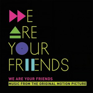 We Are Your Friends (Deluxe Edition) (我们是你的朋友 电影原声带)