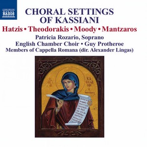 Choral Settings of Kassiani - HATZIS, C. / THEODORAKIS, M. / MOODY, I. / MANTZAROS, N. (English Chamber Choir, Cappella Romana, Protheroe)