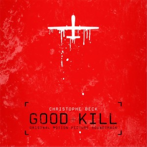 Good Kill (Original Motion Picture Soundtrack) (善意的杀戮电影原声带)