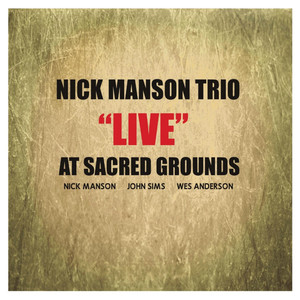 Nick Manson Trio "Live" At Sacred Grounds