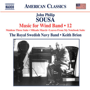 SOUSA, J.P.: Music for Wind Band, Vol. 12 (Royal Swedish Navy Band, Brion)
