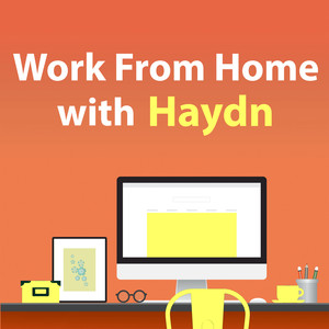 Work From Home With Haydn