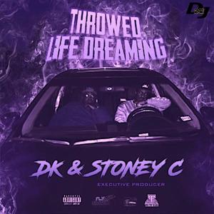 throwed life dreaming (feat. dk rolla & stoney c) [explicit]