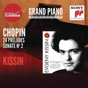 Chopin: Préludes, Sonate No. 2 - Kissin (肖邦:前奏曲,奏鸣曲第2号 - 基辛)