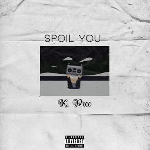 spoil you (explicit)