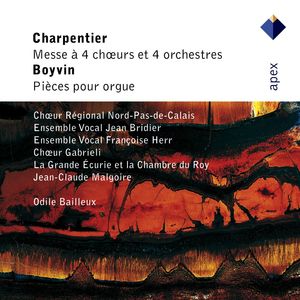 Charpentier : Mass for 4 Choirs & Boyvin : Organ Works (- Apex)