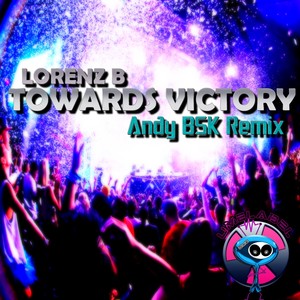towards victory(andy bsk remix) - qq音乐-千万正版