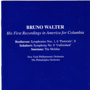 Bruno Walter, His First Recordings in America for Colombia: Beethoven - Schubert - Smetana (布鲁诺·瓦尔特,他在美国哥伦比亚的第一章唱片:贝多芬 - 舒伯特 -斯美塔那)