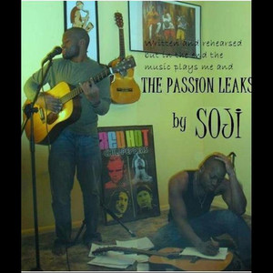 ...The passion leaks/ Gospel according to Soji