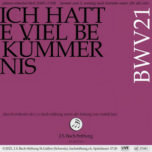 Bachkantate, BWV 21 - Ich hatte viel Bekümmernis