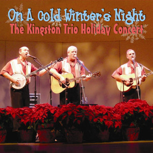 On a Cold Winter's Night (The Kingston Trio Holiday Concert)