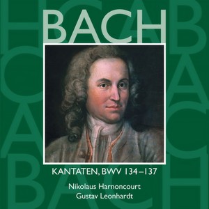 Bach: Kantaten, BWV 134 - 137
