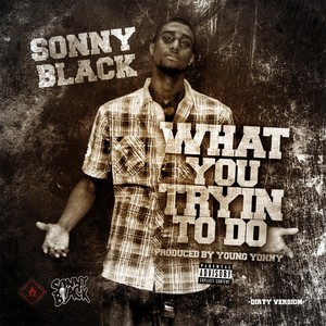 What You Tryin to Do (Explicit)