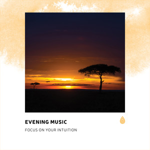 Evening Music. Focus on Your Intuition
