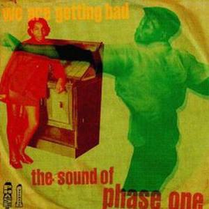 We Are Getting Bad - The Sound Of Phase One