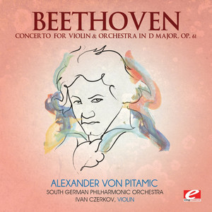 Beethoven: Concerto for Violin & Orchestra in D Major, Op. 61 (Digitally Remastered) (贝多芬:D小提琴与管弦乐团协奏曲,作品61(音质提高版))