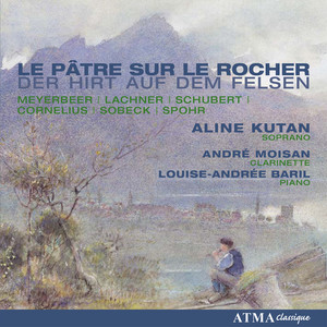 SCHUBERT: Der Hirt auf dem Felsen / MEYERBEER: Hirtenlied / SOBECK: Meine Heimat