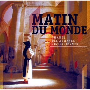 Matin du Monde (Chants des Abbayes Cisterciennes)